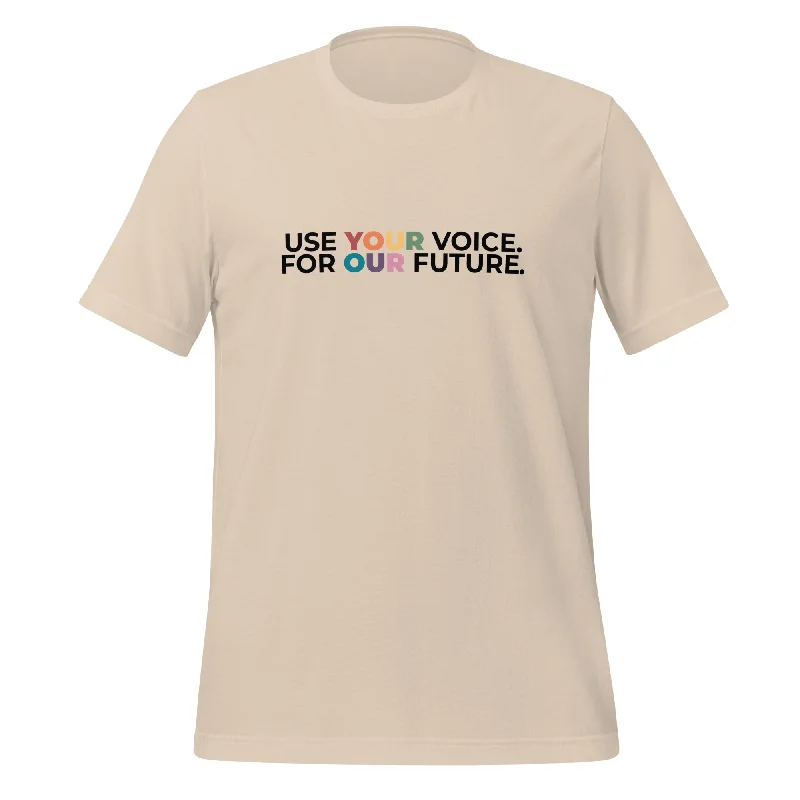 Comfortable graphic tees with tagless labels--Use Your Voice For Our Future Unisex T-Shirt Comfortable graphic tees with tagless labels--Use Your Voice For Our Future Unisex T-Shirt
