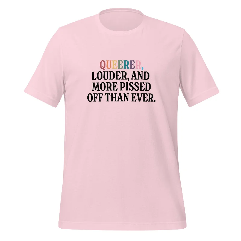 Lightweight graphic tees for spring pride marches--Queerer, Louder, and More Pissed Off Than Ever Unisex T-Shirt Lightweight graphic tees for spring pride marches--Queerer, Louder, and More Pissed Off Than Ever Unisex T-Shirt