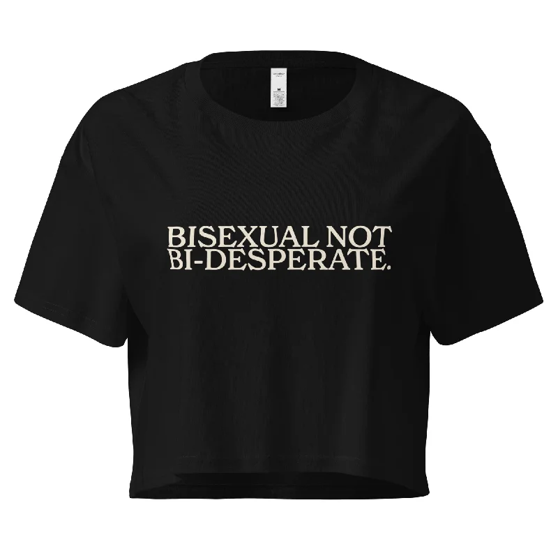 Bisexual Not Bi-Desperate Unisex Crop Top