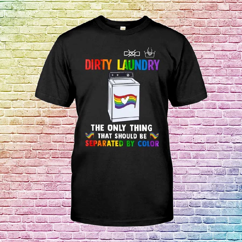 LGBTQ T Shirts Designs, Lgbt Dirty Laundry The Only Thing T-Shirt, Lesbian Gifts, Gay Pride Birthday LGBTQ T Shirts Designs, Lgbt Dirty Laundry The Only Thing T-Shirt, Lesbian Gifts, Gay Pride Birthday