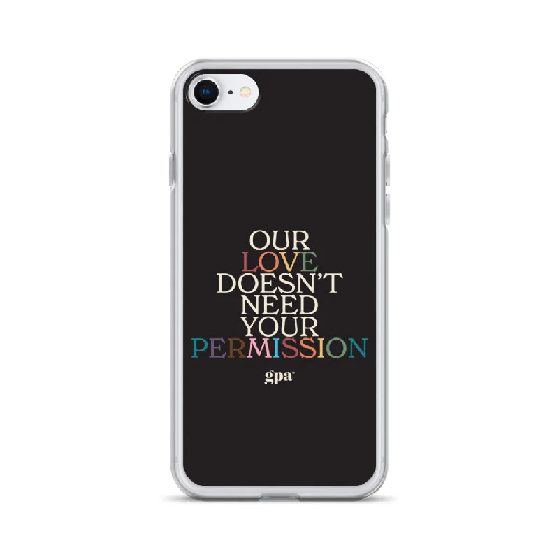Our Love Doesnt Need Your Permission Clear Case for iPhone®