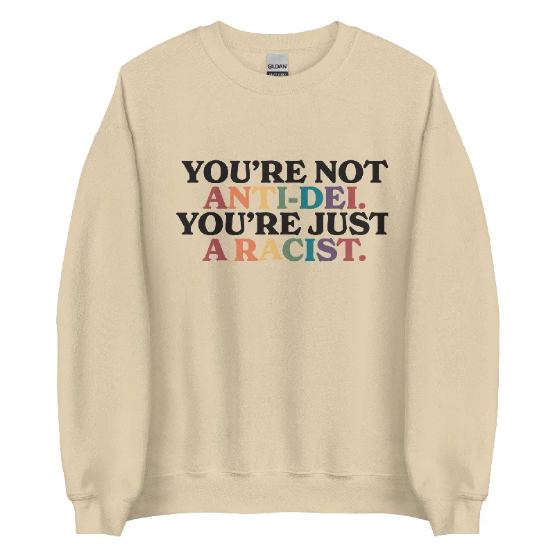 Hoodies with empowering queer pride quotes--You're Not Anti-DEI, You're Just A Racist Unisex Sweatshirt Hoodies with empowering queer pride quotes--You're Not Anti-DEI, You're Just A Racist Unisex Sweatshirt