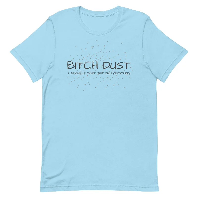 B!tch Dust I Sprinkle That Shit On Everything