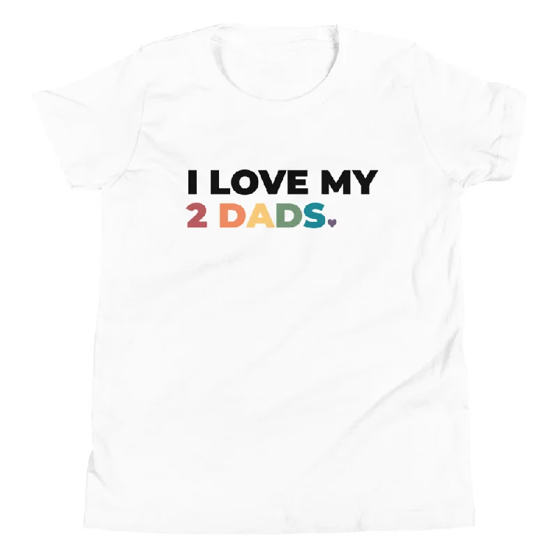 I Love My 2 Dads Youth T-Shirt