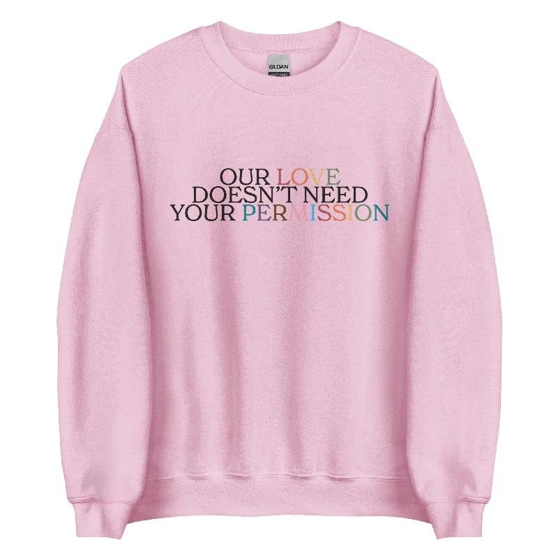 Stylish sweatshirts for lesbian pride month--Our Love Doesn't Need Your Permission Unisex Sweatshirt Stylish sweatshirts for lesbian pride month--Our Love Doesn't Need Your Permission Unisex Sweatshirt