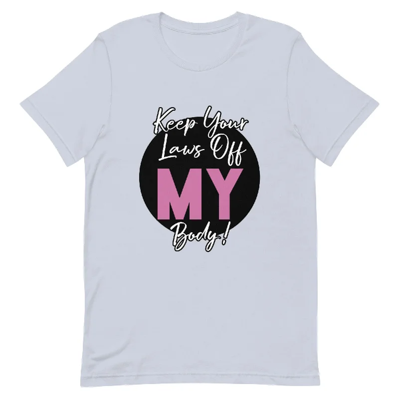 Keep Your Laws Off MY Body Tee