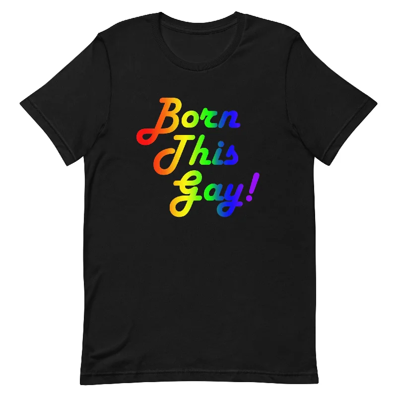 LGBTQ Pride T-Shirt - Born This Gay