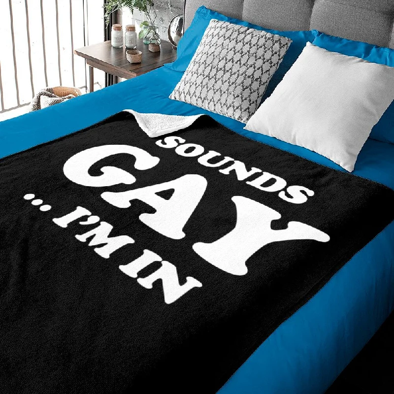 Pride Blanket Sounds Gay I'm In Funny Lgbt Pride Graphic Blanket, Gay Blanket, Gift For Gay Pride Blanket Sounds Gay I'm In Funny Lgbt Pride Graphic Blanket, Gay Blanket, Gift For Gay