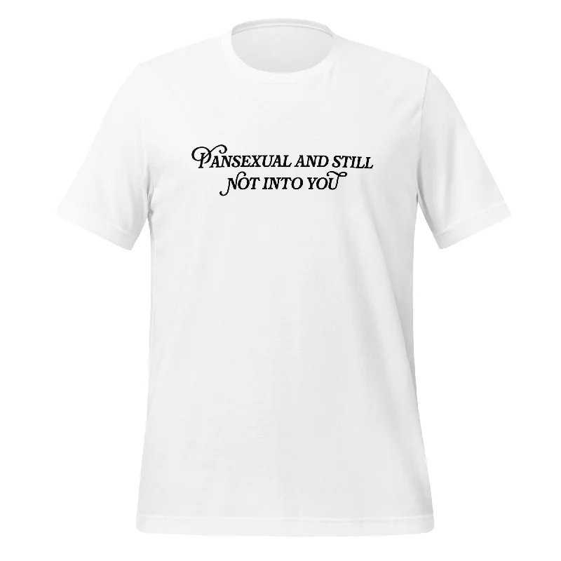 Pansexual and Not Into You Unisex t-shirt