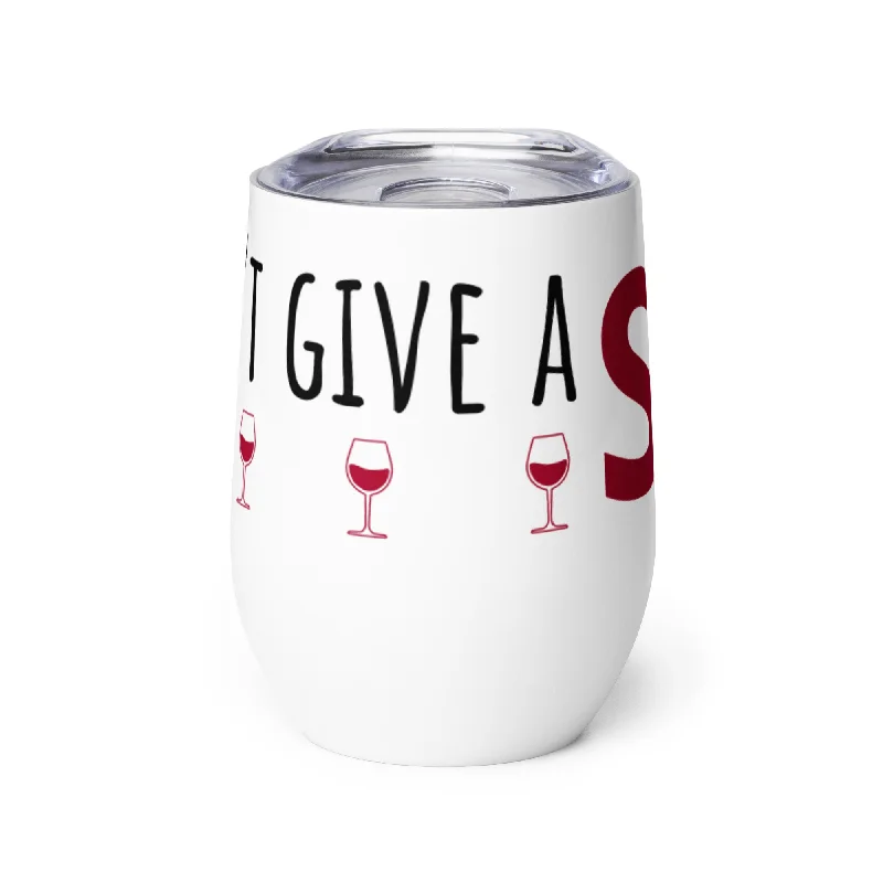 I Don't Give A Sip! Stainless Steel Wine Tumbler 12oz