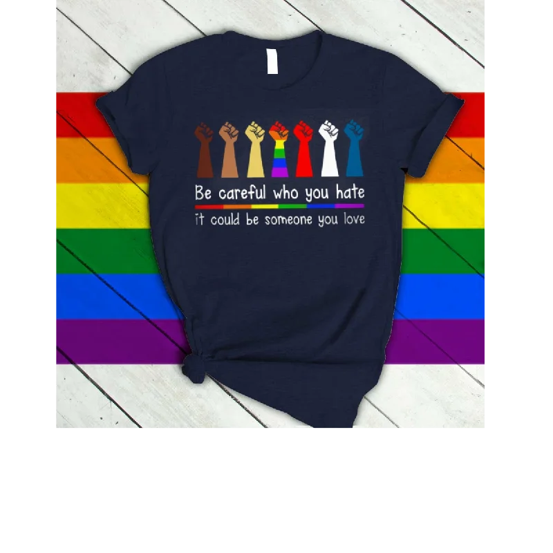 Best graphic pride t-shirts for college students--Rainbow Shirt Be Careful Who You Hate It Could Be Some One You Love, Gay Pride T Shirts Best graphic pride t-shirts for college students--Rainbow Shirt Be Careful Who You Hate It Could Be Some One You Love, Gay Pride T Shirts