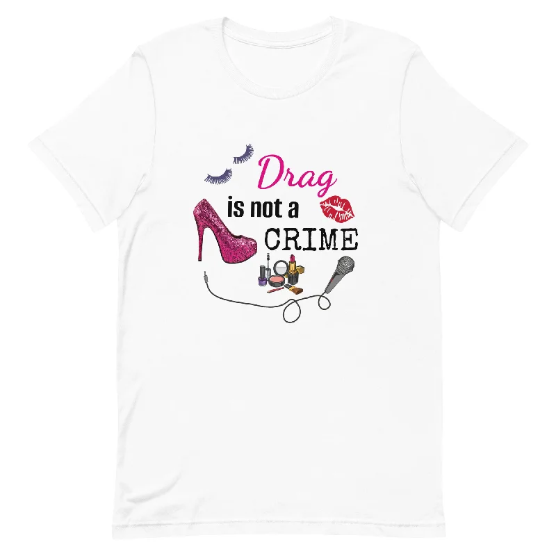 Drag Is Not A Crime Shirt