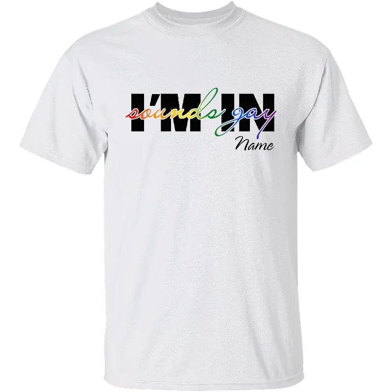Custom Pride Gay T Shirt, Pride Month Gift To Gay Friend, Sounds Gay I'm In Shirt