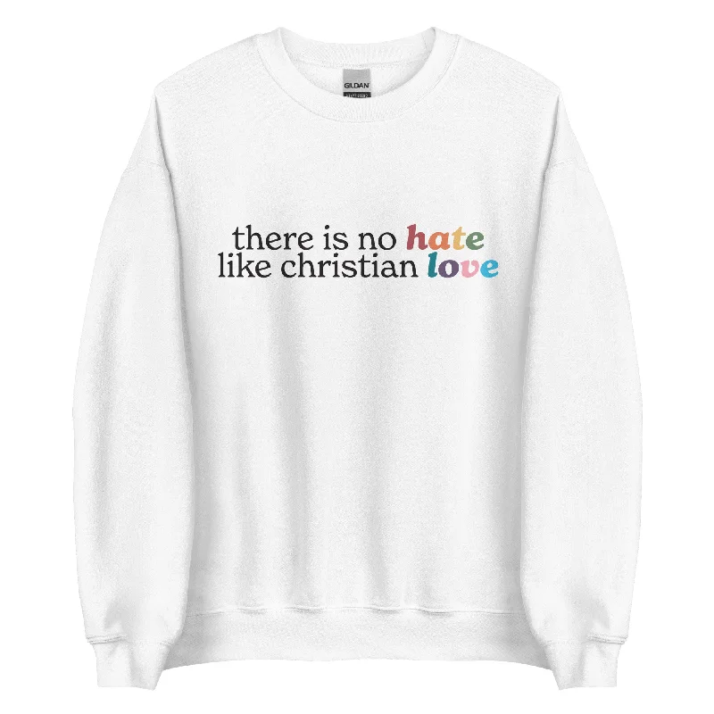 Where to find authentic pride hoodies online--There Is No Hate Like Christian Love Unisex Sweatshirt Where to find authentic pride hoodies online--There Is No Hate Like Christian Love Unisex Sweatshirt