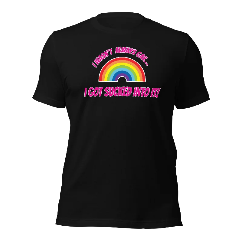 Sucked Into It - T-shirt