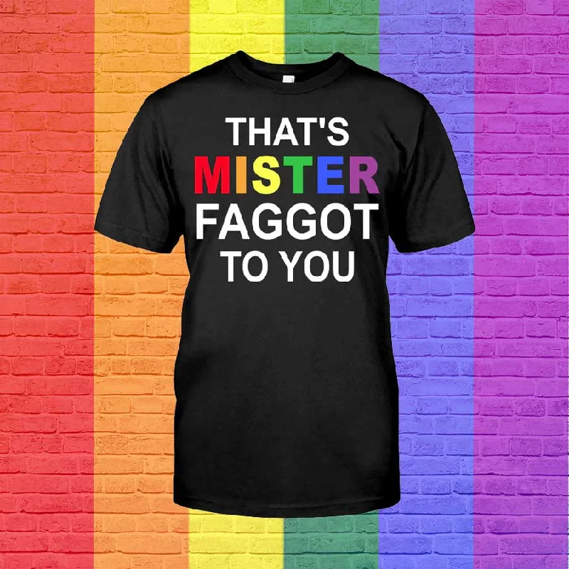 Gaymer Shirt, That'S Mister Faggot To You, Shirt For Pride