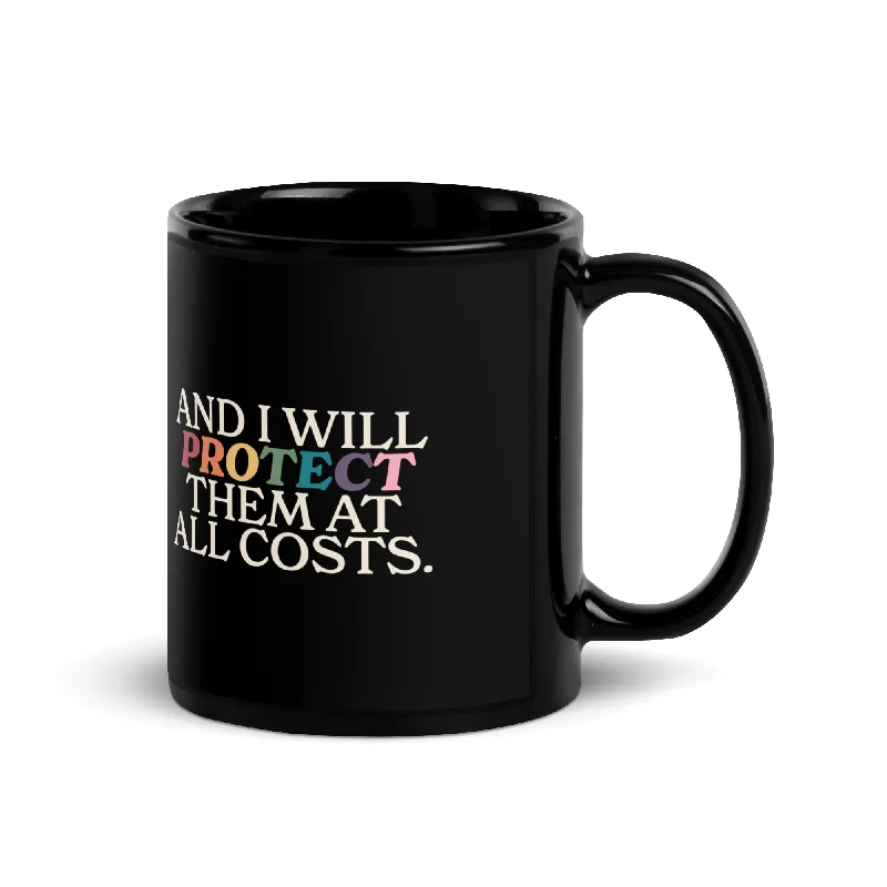 Someone I Love is Queer & I Will Protect Them At All Costs Mug