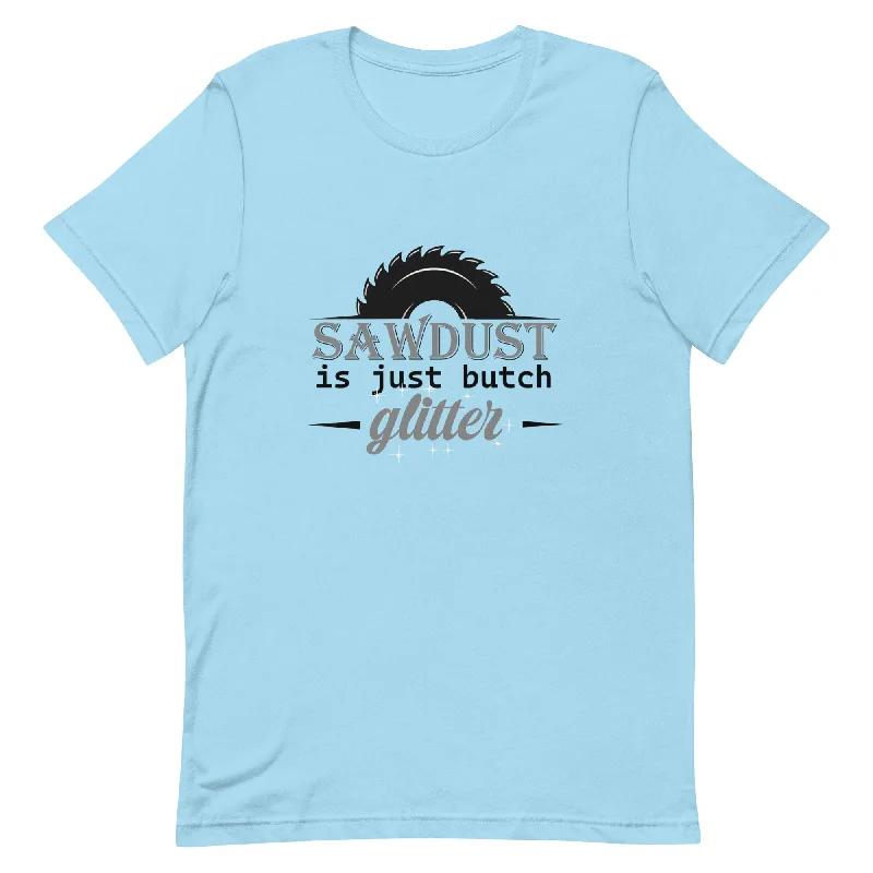 Lesbian Pride T-Shirt - Sawdust Is Just Butch Glitter
