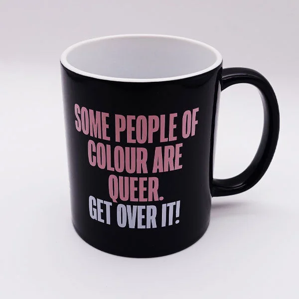 Mug - "Some People of Colour Are Queer. Get Over It!"