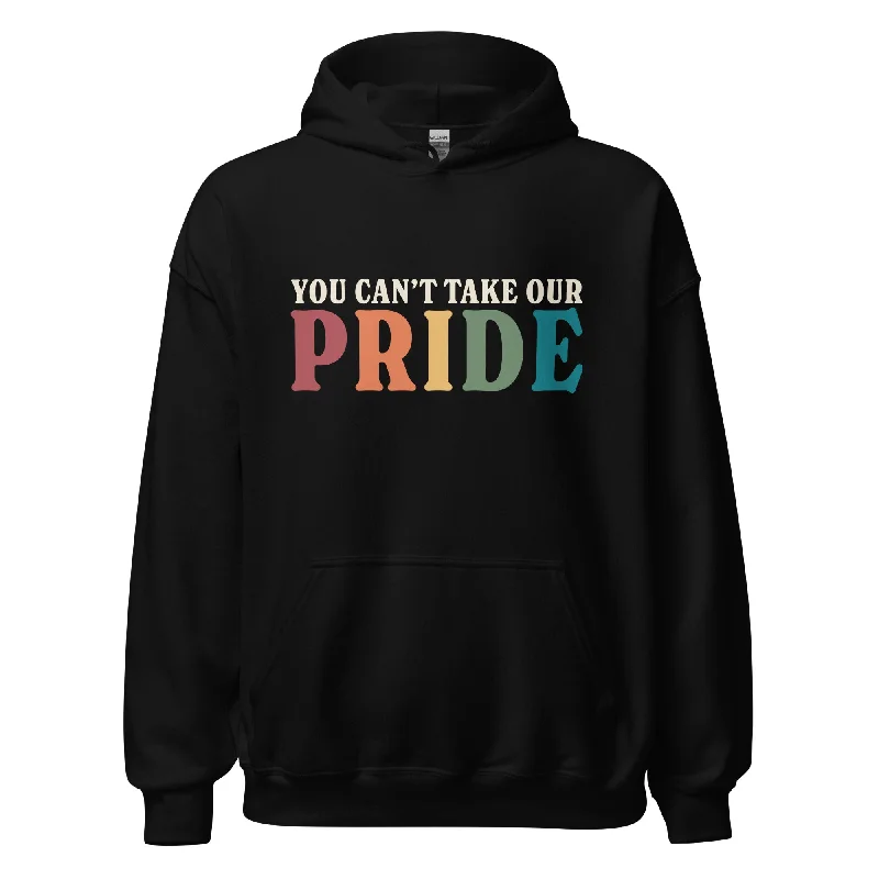 Hoodies with LGBTQ+ rights and equality prints--You Can’t Take Our Pride Unisex Hoodie Hoodies with LGBTQ+ rights and equality prints--You Can’t Take Our Pride Unisex Hoodie
