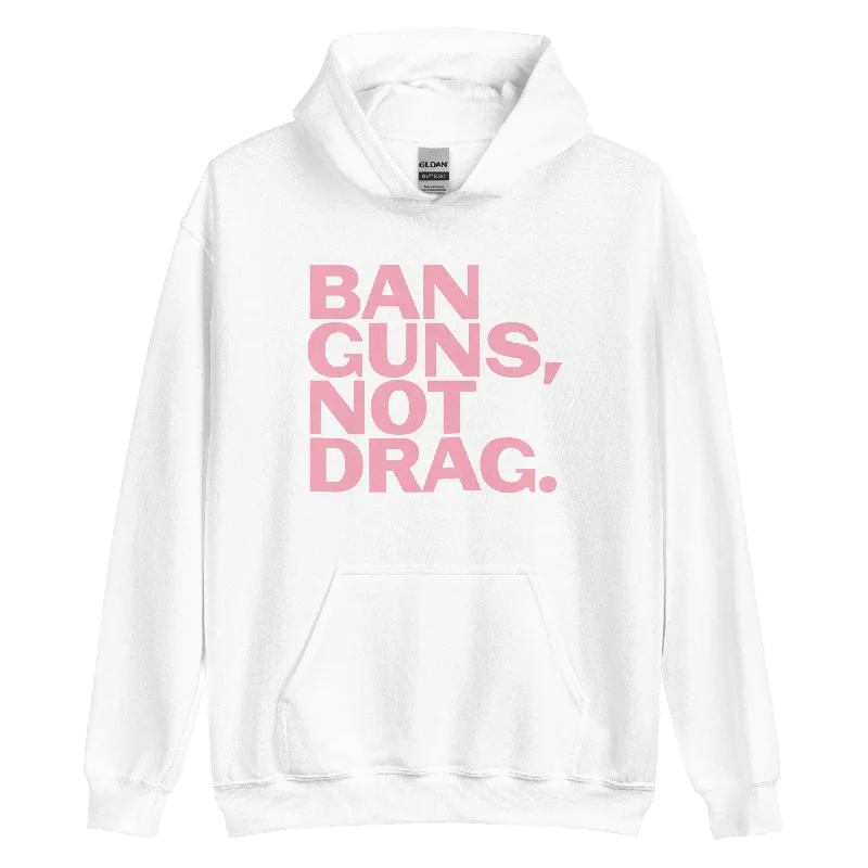Cozy sweatshirts for pride weekend events--Ban Guns, Not Drag Unisex Hoodie