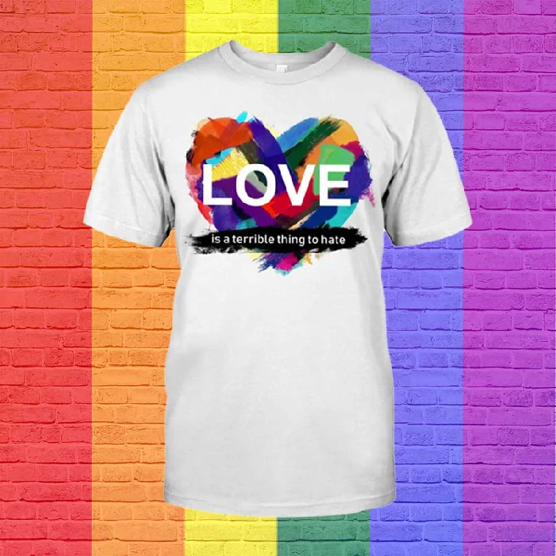 Love Pride T Shirt, Love Is A Terrible Thing To Hate, Support Lgbt Shirt, Lgbtq T Shirt Love Pride T Shirt, Love Is A Terrible Thing To Hate, Support Lgbt Shirt, Lgbtq T Shirt