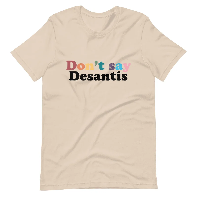 Graphic pride t-shirts with bold typography and colors--Don't Say Desantis Unisex T-Shirt