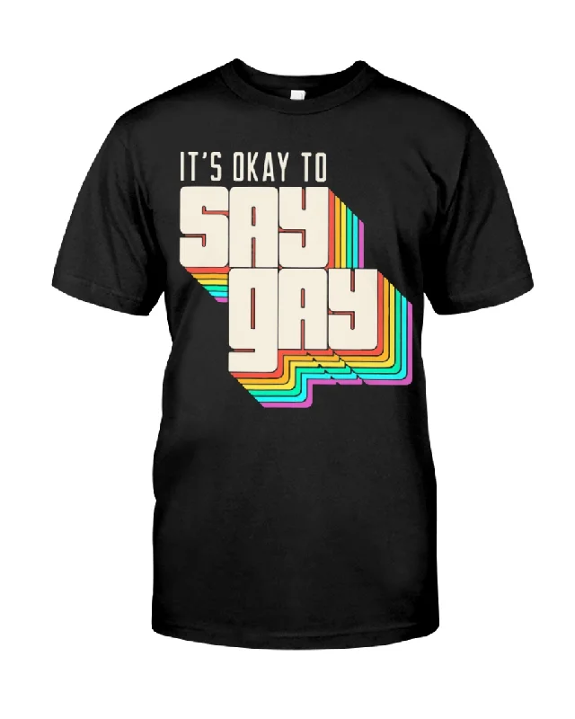 Graphic pride t-shirts with empowering feminist slogans--Funny T-Shirt For Gay, Classic T-Shirt To Lesbian, It's Okay to Say Gay LGBT Retro Vintage Graphic pride t-shirts with empowering feminist slogans--Funny T-Shirt For Gay, Classic T-Shirt To Lesbian, It's Okay to Say Gay LGBT Retro Vintage
