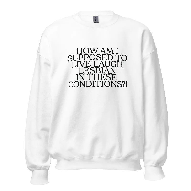 Affordable hoodies for pride merchandise shops--How Am I Supposed To Live Laugh Lesbian In These Conditions Unisex Sweatshirt Affordable hoodies for pride merchandise shops--How Am I Supposed To Live Laugh Lesbian In These Conditions Unisex Sweatshirt