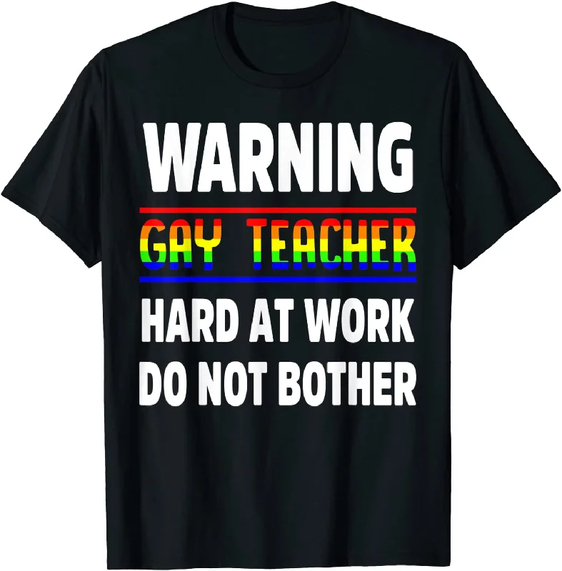 Gay teacher LGBT Pride Month Ally Warning LGBTQIA T-Shirt