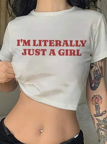 I'm Literally Just A Girl Crop Tee