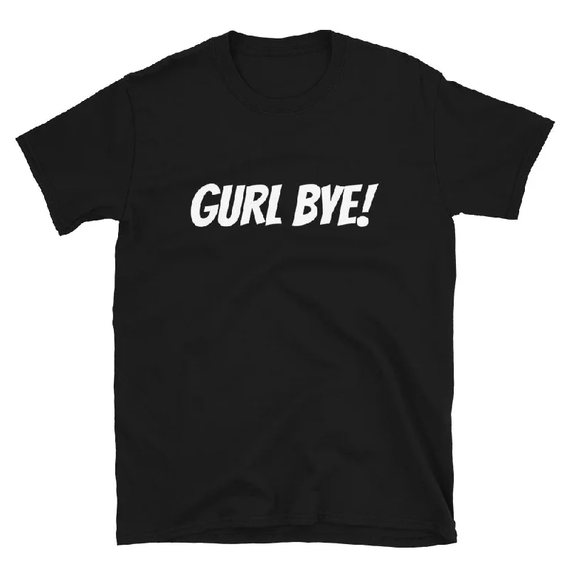 Graphic pride t-shirts with neon rainbow gradients--Gurl Bye! - T-Shirt
