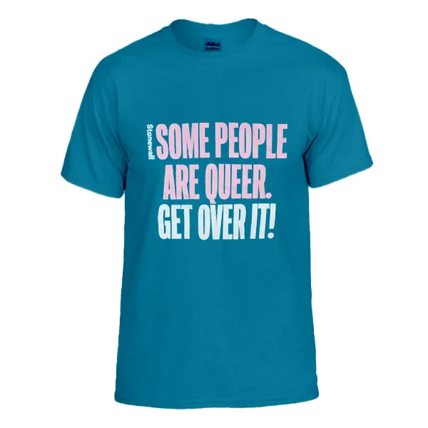 Comfortable graphic tees for everyday pride wear--Some People Are Queer, Get Over It! T-Shirt Comfortable graphic tees for everyday pride wear--Some People Are Queer, Get Over It! T-Shirt
