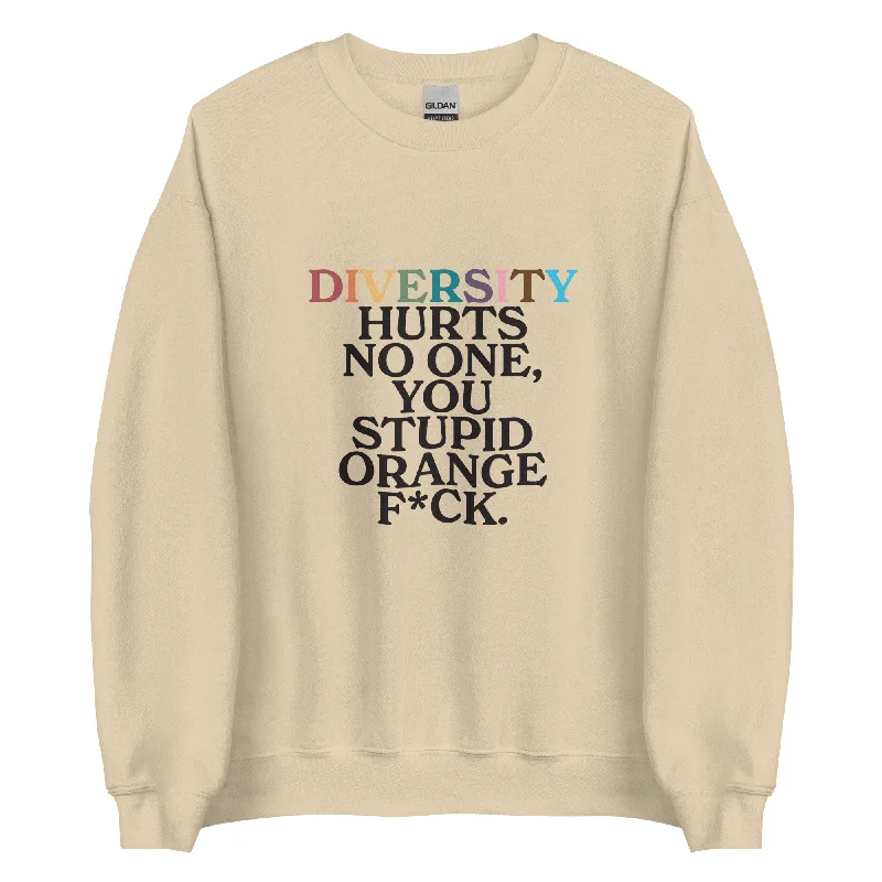 Comfortable sweatshirts for LGBTQ+ family events--Diversity Hurts No One You Stupid Orange F*ck Unisex Sweatshirt Comfortable sweatshirts for LGBTQ+ family events--Diversity Hurts No One You Stupid Orange F*ck Unisex Sweatshirt
