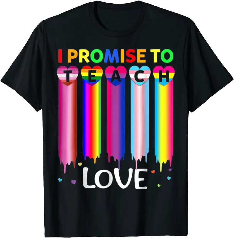 I Promise To Teach Love LGBT-Q Pride Proud Ally Teacher T-Shirt