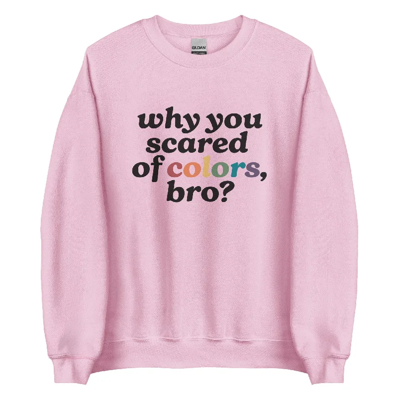 Hoodies with rainbow peace signs and symbols--Why Are You Scared Of Colors Bro Unisex Sweatshirt Hoodies with rainbow peace signs and symbols--Why Are You Scared Of Colors Bro Unisex Sweatshirt
