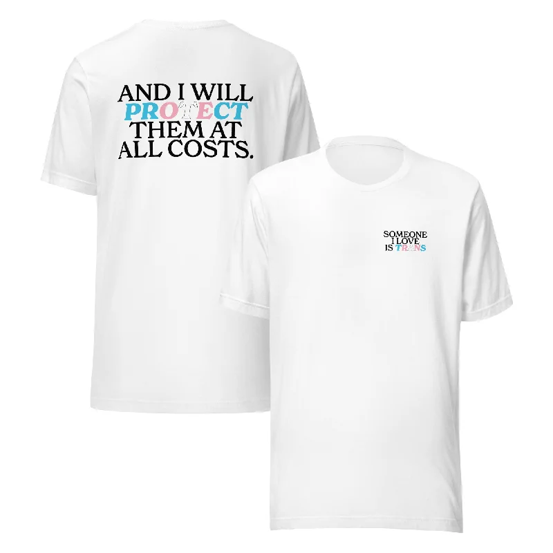 Comfortable graphic tees for pride weekend celebrations--Someone I Love is Trans & I Will Protect Them At All Costs Unisex T-Shirt Comfortable graphic tees for pride weekend celebrations--Someone I Love is Trans & I Will Protect Them At All Costs Unisex T-Shirt