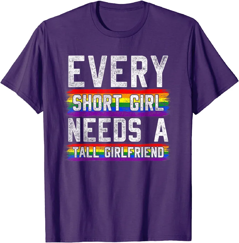 Funny Gift Shirt For Lesbian, Every Short Girl Needs A Tall Girlfriend LGBT T-Shirt