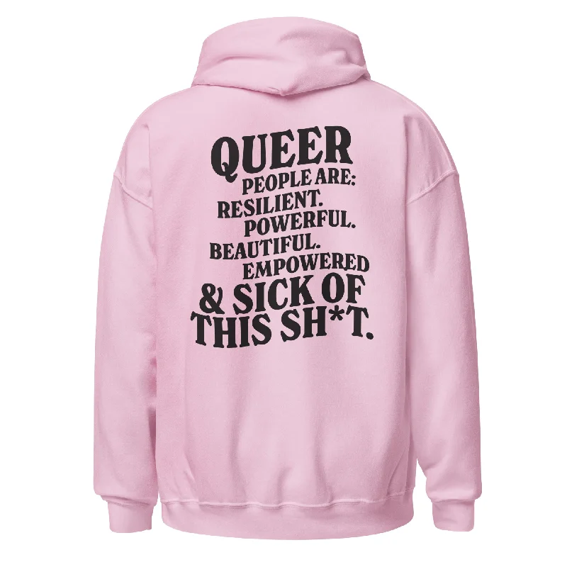 Hoodies with LGBTQ+ rights slogans and artwork--Queer People Are Resilient Powerful Beautiful Empowered and Sick of This Shit Unisex Hoodie Hoodies with LGBTQ+ rights slogans and artwork--Queer People Are Resilient Powerful Beautiful Empowered and Sick of This Shit Unisex Hoodie