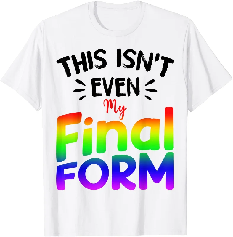 Transgender Pride LGBT T-Shirt For Pride Month, This Isn't even My Final Form, Gift To Lesbian Mom Transgender Pride LGBT T-Shirt For Pride Month, This Isn't even My Final Form, Gift To Lesbian Mom