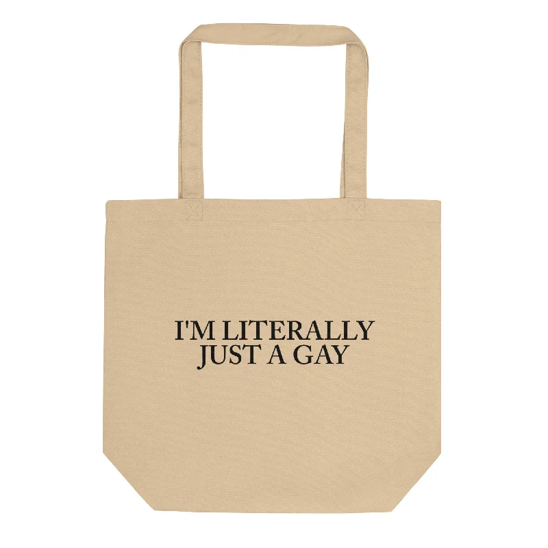 I'm Literally Just A Gay Organic Cotton Tote Bag