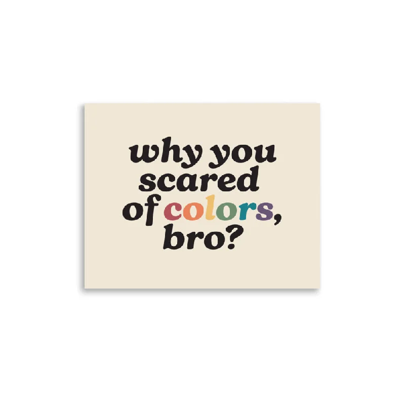 Why Are You Scared of Colors Bro Poster