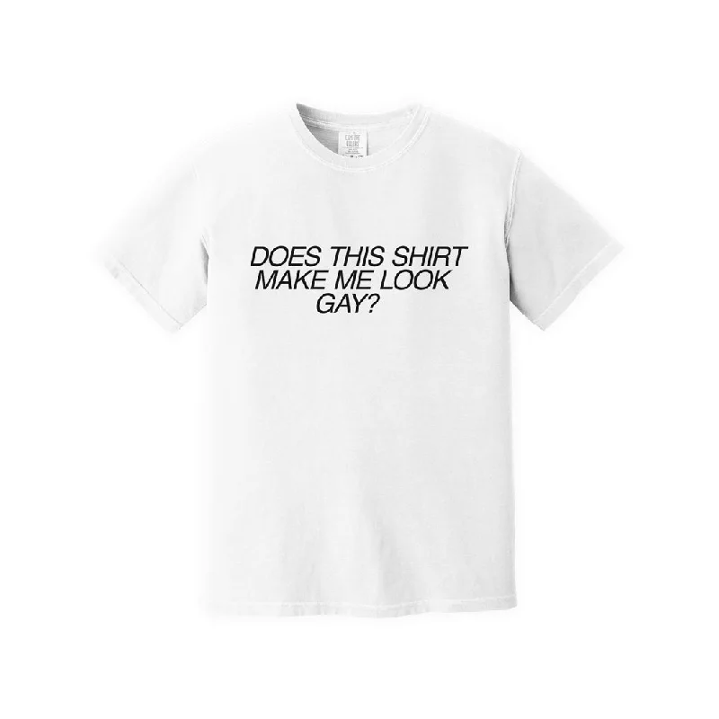 Lightweight graphic tees for spring pride marches--Does This Shirt Make Me Look Gay? - Tee Shirt Lightweight graphic tees for spring pride marches--Does This Shirt Make Me Look Gay? - Tee Shirt