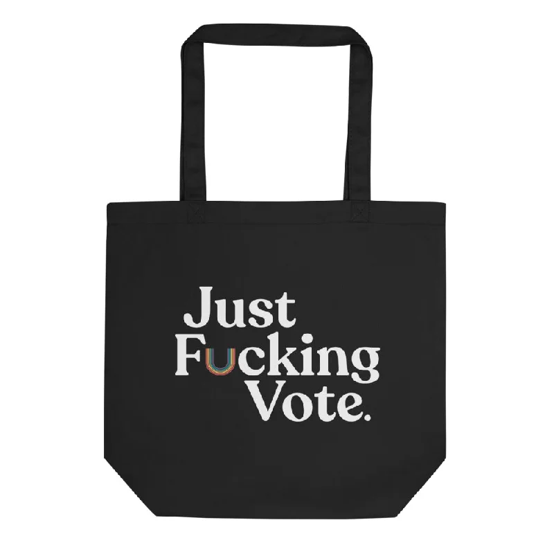 Just Fucking Vote Organic Tote Bag
