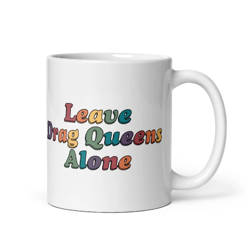 Leave Drag Queens Alone mug