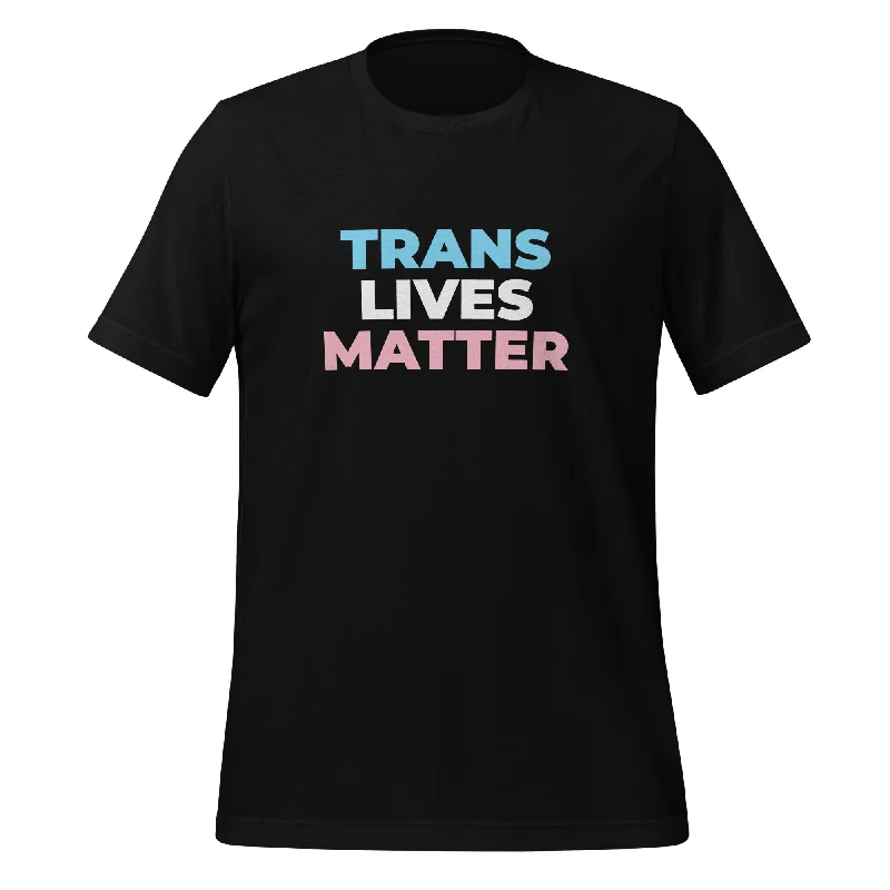 Graphic pride t-shirts with bold queer empowerment quotes--Trans Lives Matter Unisex T-Shirt Graphic pride t-shirts with bold queer empowerment quotes--Trans Lives Matter Unisex T-Shirt