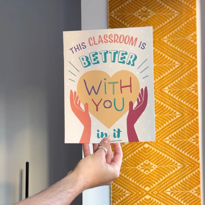 The Classroom Is Better With You In It Poster