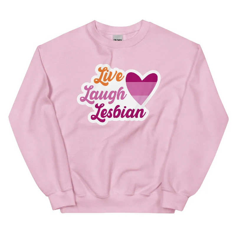 Lightweight sweatshirts for spring pride events--Live Laugh Lesbian Unisex Sweat Shirt Lightweight sweatshirts for spring pride events--Live Laugh Lesbian Unisex Sweat Shirt