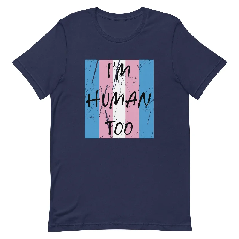 Transgender Trans Pride - I'm Human Too Tshirt