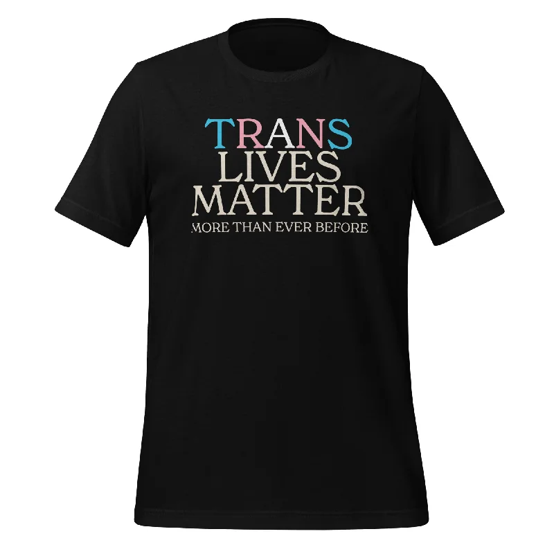 Graphic pride t-shirts with hand-drawn rainbow hearts--Trans Lives Matter More Than Ever Before Unisex T-Shirt Graphic pride t-shirts with hand-drawn rainbow hearts--Trans Lives Matter More Than Ever Before Unisex T-Shirt